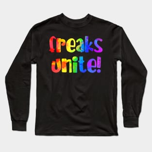 Freaks unite! Long Sleeve T-Shirt